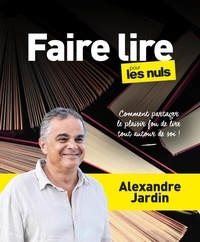 Alexandre Jardin - Faire lire pour les nuls.
