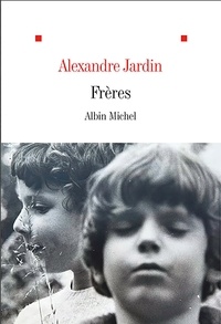 Alexandre Jardin - Frères.
