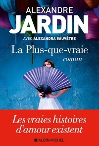 Alexandre Jardin - La Plus-que-vraie.