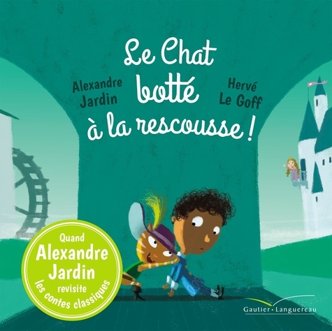 Alexandre Jardin et Hervé Le Goff - Le Chat botté à la rescousse !.