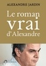 Alexandre Jardin - Le roman vrai d'Alexandre - Aveux.