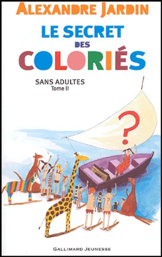 Alexandre Jardin - Le secret des coloriés sans adultes - Tome 2.