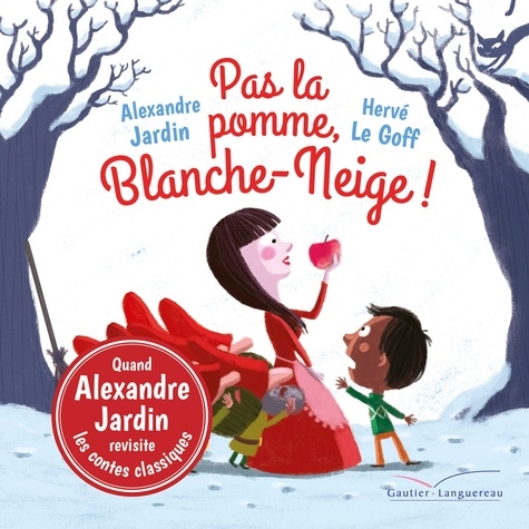 Alexandre Jardin - Pas la pomme, Blanche-Neige !.