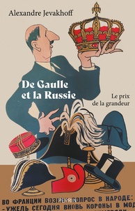 Alexandre Jevakhoff - De Gaulle et la Russie.