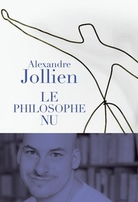 Alexandre Jollien - Le philosophe nu.