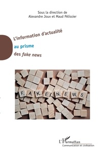 Alexandre Joux et Maud Pélissier - L'information d'actualité au prisme des fake news.