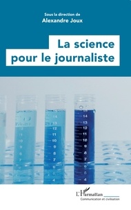 Alexandre Joux - La science pour le journaliste.