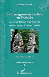 Alexandre Juster - La transgression verbale en Océanie - Le cas du tahitien et du nengone.