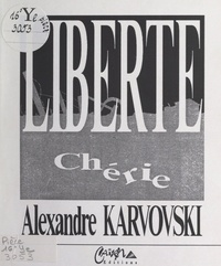 Alexandre Karvovski - Liberté chérie.