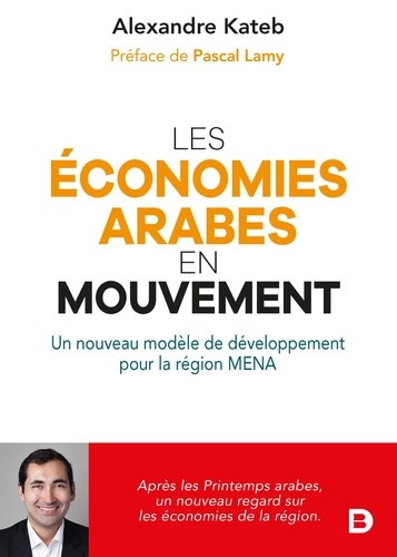 Les économies arabes en mouvement. Un nouveau modèle de développement pour la région MENA