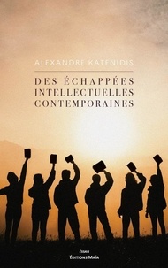 Alexandre Katenidis - Des échappées intellectuelles contemporaines.
