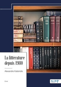 Alexandre Katenidis - La littérature depuis 1980.