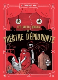 Alexandre Kha - Les nuits rouges du théâtre d'épouvante.