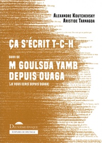 Alexandre Koutchevsky et Aristide Tarnagda - Ca s'écrit T-C-H - Suivi de M Goulsda Yamb depuis Ouaga.