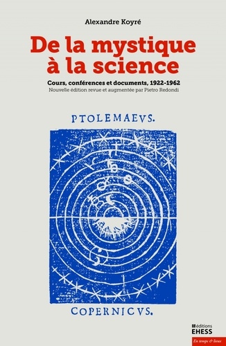 Alexandre Koyré - De la mystique à la science - Cours, conférences et documents, 1922-1962.