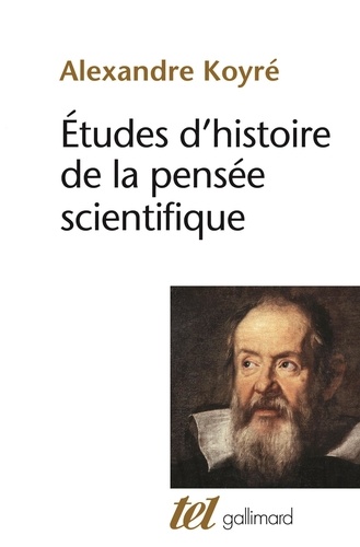 Alexandre Koyré - Études d'histoire de la pensée scientifique.