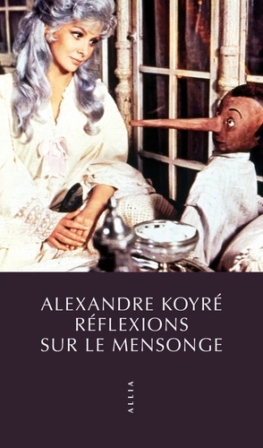 Alexandre Koyré - Réflexions sur le mensonge.