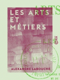 Alexandre Labouche - Les Arts et Métiers - Les Curieux Secrets.