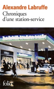 Alexandre Labruffe - Chroniques d'une station-service.