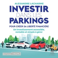 Alexandre Lacharme et Sandra Poirier - Investir dans les parkings pour créer sa liberté financière.