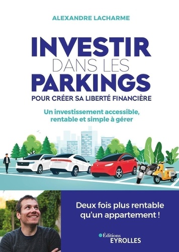 Investir dans les parkings pour créer sa liberté financière. Un investissement accessible, rentable et simple à gérer