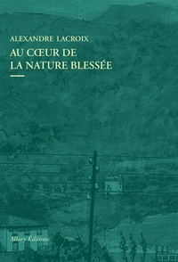 Au coeur de la nature blessée