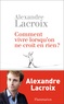 Alexandre Lacroix - Comment vivre lorsqu'on ne croit en rien ?.