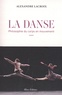 Alexandre Lacroix - La Danse - Philosophie du corps en mouvement.
