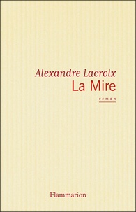 Alexandre Lacroix - La Mire.