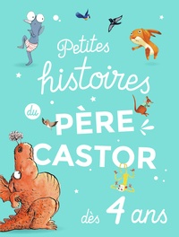 Alexandre Lacroix et Ronan Badel - Petites histoires du Père Castor dès 4 ans.