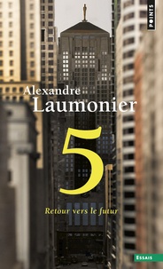 Alexandre Laumonier - 5 - Retour vers le futur.