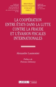 Alexandre Laumonier - La coopération entre Etats dans la lutte contre la fraude et l'évasion fiscales internationales.