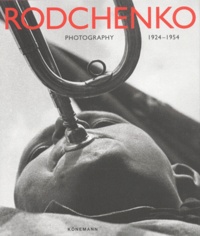 Alexandre Lavrentiev - Alexander Rodtchenko - Photography 1924-1954.