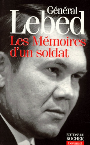 Alexandre Lebed - Les mémoires d'un soldat.