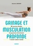 Alexandre Lebkowski - Gainage et musculation profonde - 50 exercices détaillés, 3 programmes d'entraînement, 1 résultat visible et durable.