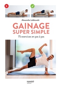 Alexandre Lebkowski et Olivier Penpenic - Gainage super simple - 75 exercices en pas à pas.