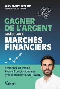 Alexandre Leclair - Gagner de l'argent grâce aux marchés financiers.