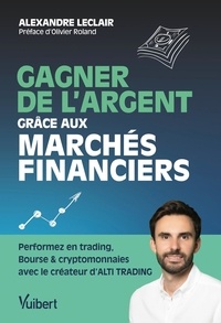 Alexandre Leclair - Gagner de l'argent grâce aux marchés financiers.