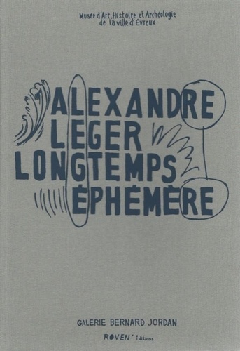 Alexandre Léger - Longtemps éphémère.