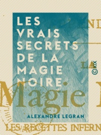 Alexandre Legran - Les Vrais Secrets de la magie noire - Applications.
