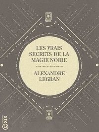 Alexandre Legran - Les Vrais Secrets de la magie noire - Applications.