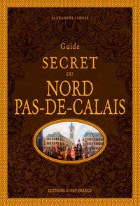Alexandre Lenoir - Guide secret du Nord-Pas-de-Calais.