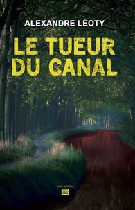 Alexandre Léoty - Le tueur du canal.