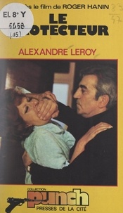 Alexandre Leroy - Le protecteur.
