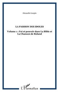 Alexandre Leupin - La passion des idoles tome 1 : religion et politique.