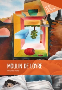 Alexandre Lhomer - Moulin de Loyre.