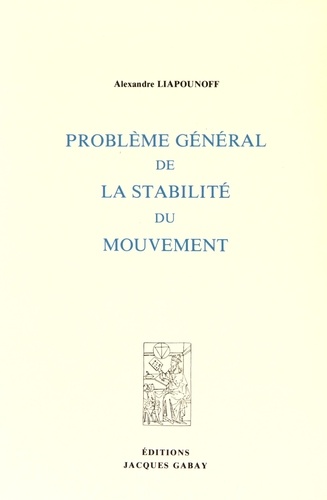 Alexandre Liapounoff - Problème général de la stabilité du mouvement.