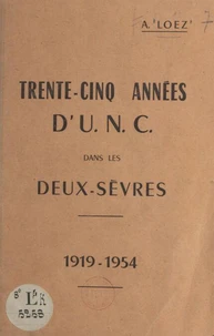 Trente-cinq années d'U.N.C. dans les Deux-Sèvres, 1919-1954