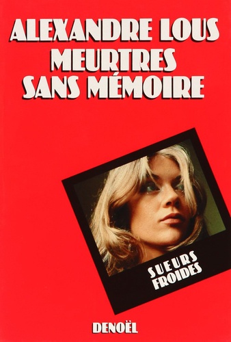 Alexandre Lous - Meurtres sans mémoire.