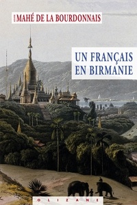 Alexandre Mahé de La Bourdonnais - Un Français en Birmanie - Notes de voyage.